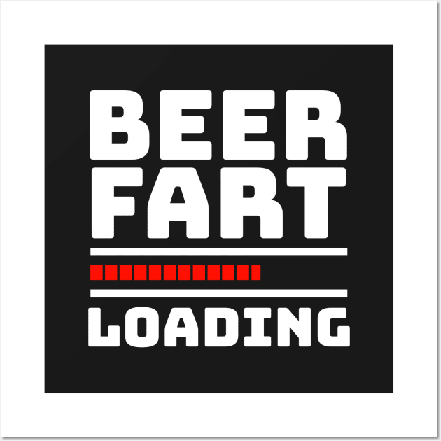 Fart Joke - BEER FART LOADING Wall Art by BubbleMench